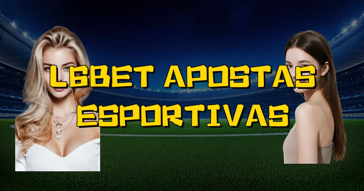 L6Bet Apostas Esportivas Oficial