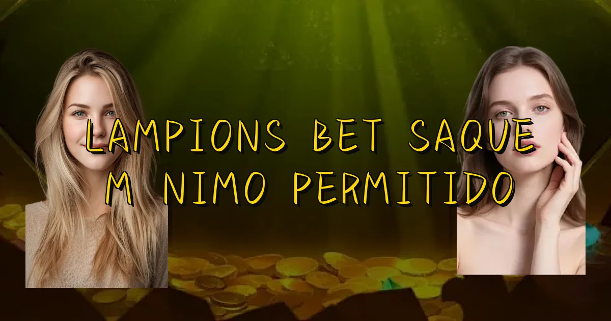 Lampions Bet Saque Mínimo Permitido Oficial