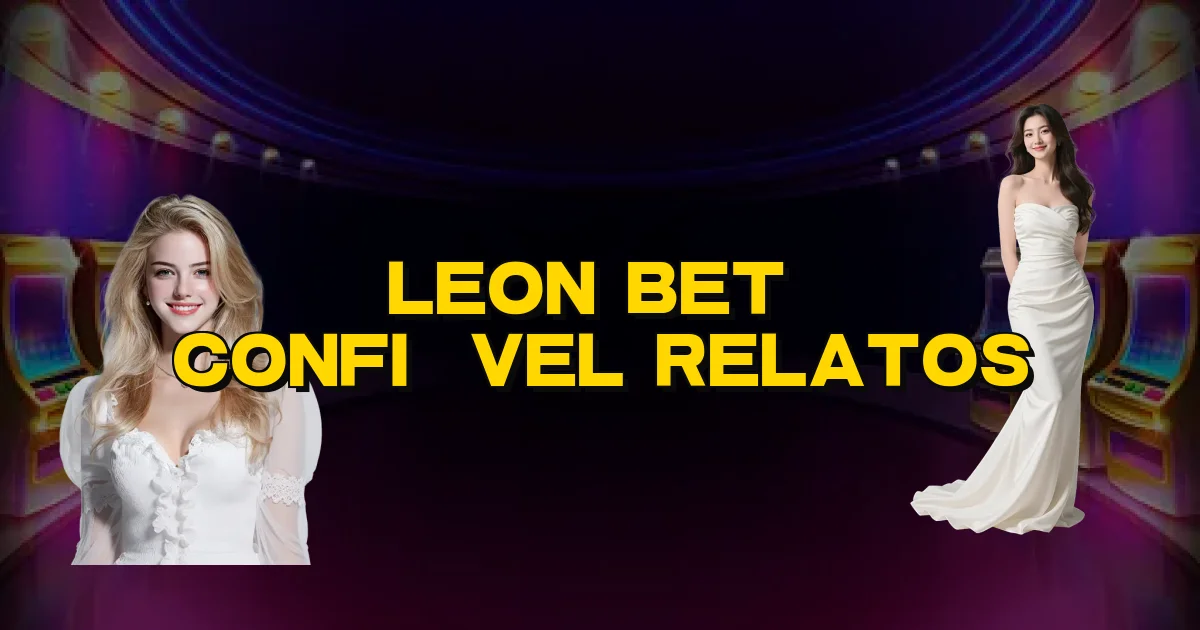 Leon Bet É Confiável Relatos Oficial