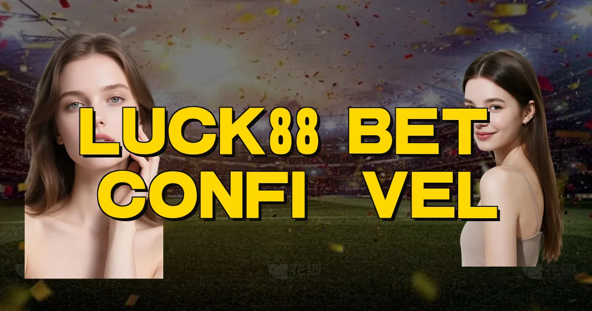 Luck88 Bet É Confiável Oficial