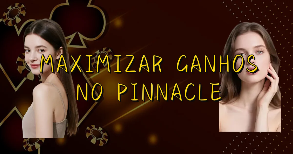 Maximizar Ganhos No Pinnacle Oficial