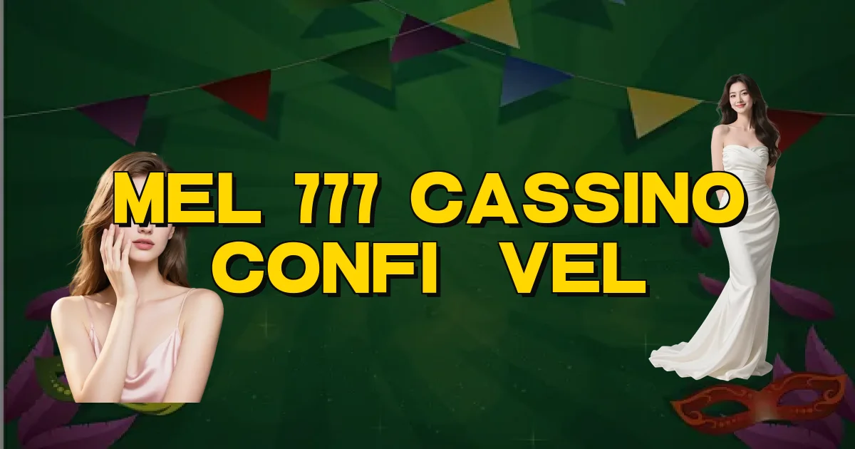 Mel 777 Cassino Confiável Oficial