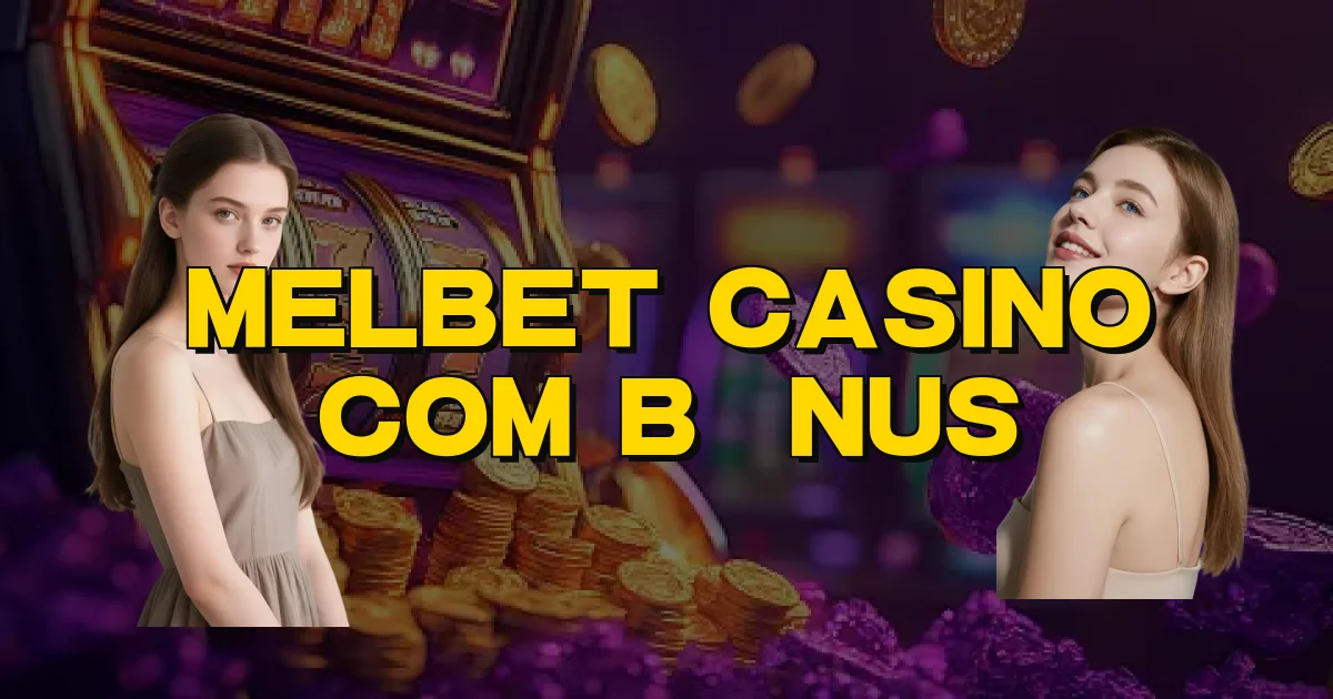Melbet Casino Com Bônus Oficial