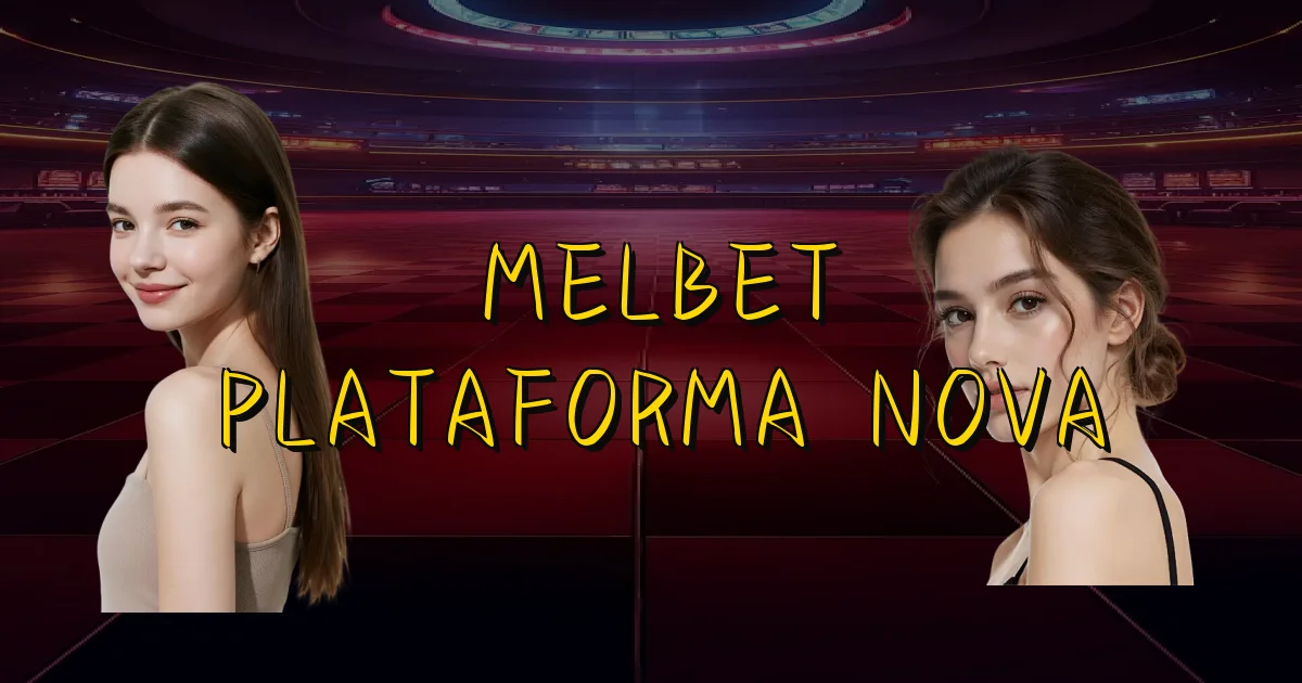 Melbet Plataforma Nova Oficial
