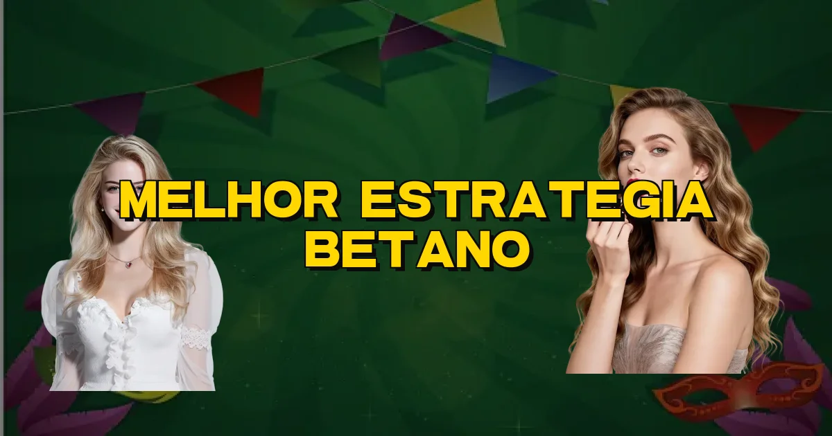 Melhor Estrategia Betano Oficial