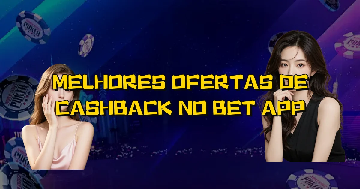 Melhores Ofertas De Cashback No Bet App Oficial