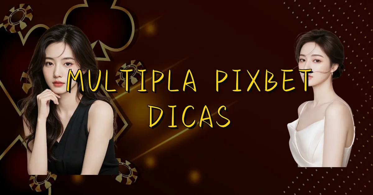 Multipla Pixbet Dicas Oficial