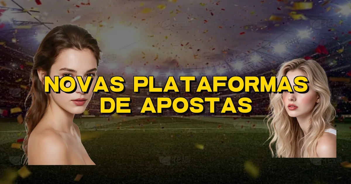 Novas Plataformas De Apostas Oficial