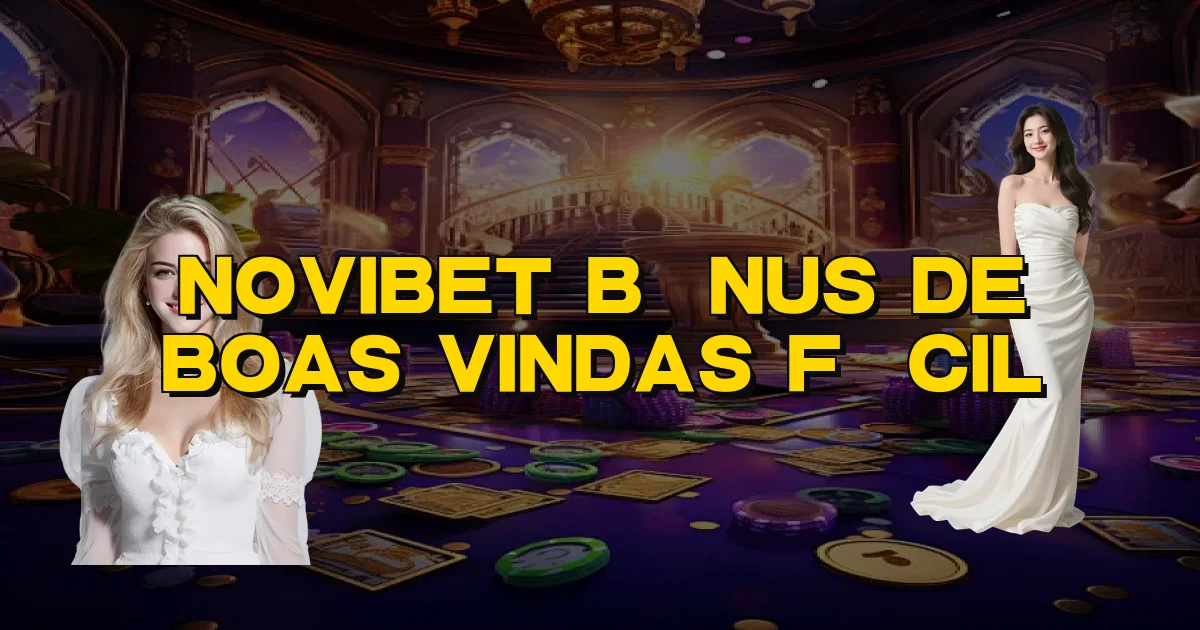 Novibet Bônus De Boas Vindas Fácil Oficial