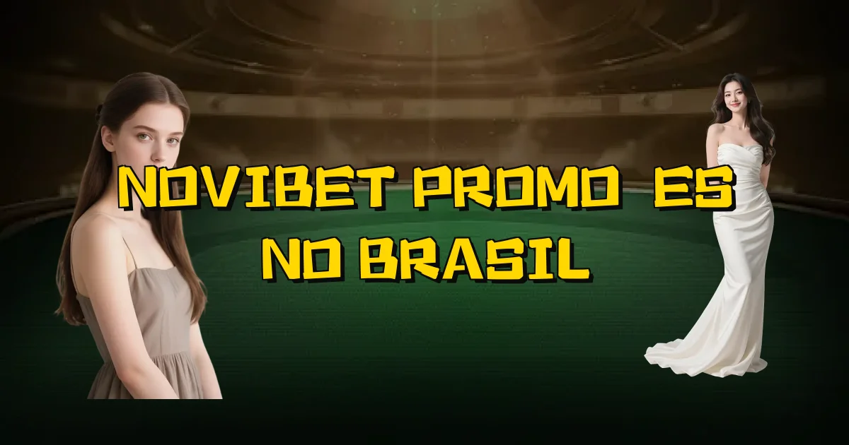 Novibet Promoções No Brasil Oficial