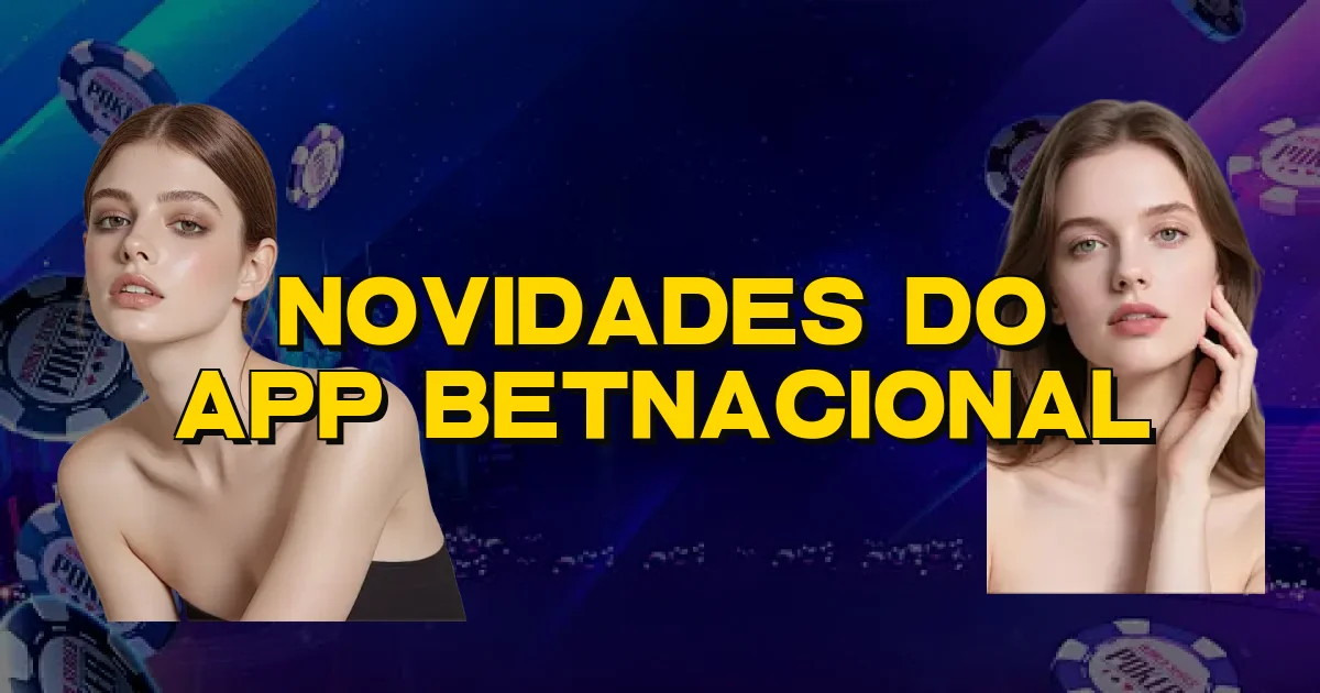 Novidades Do App Betnacional Oficial