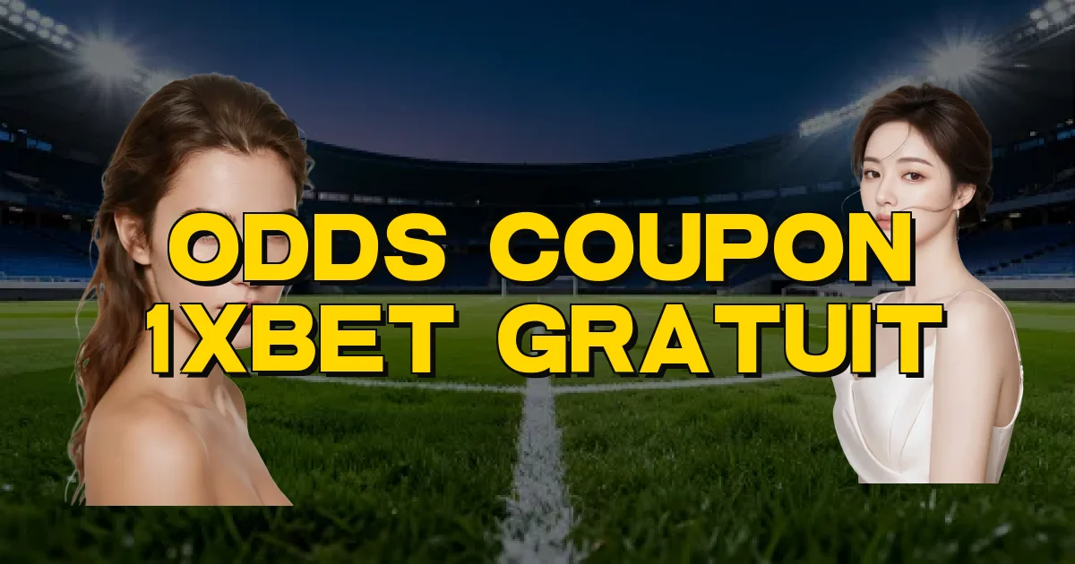 Odds Coupon 1Xbet Gratuit Oficial