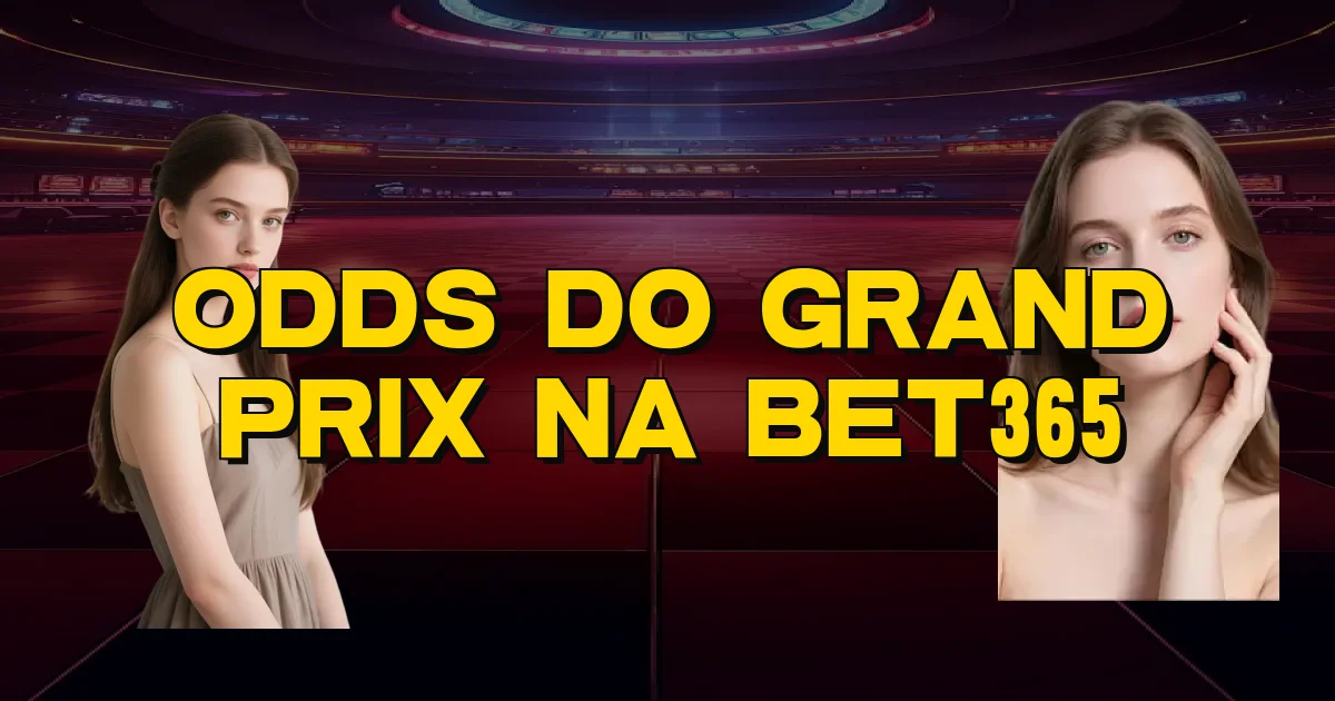 Odds Do Grand Prix Na Bet365 Oficial