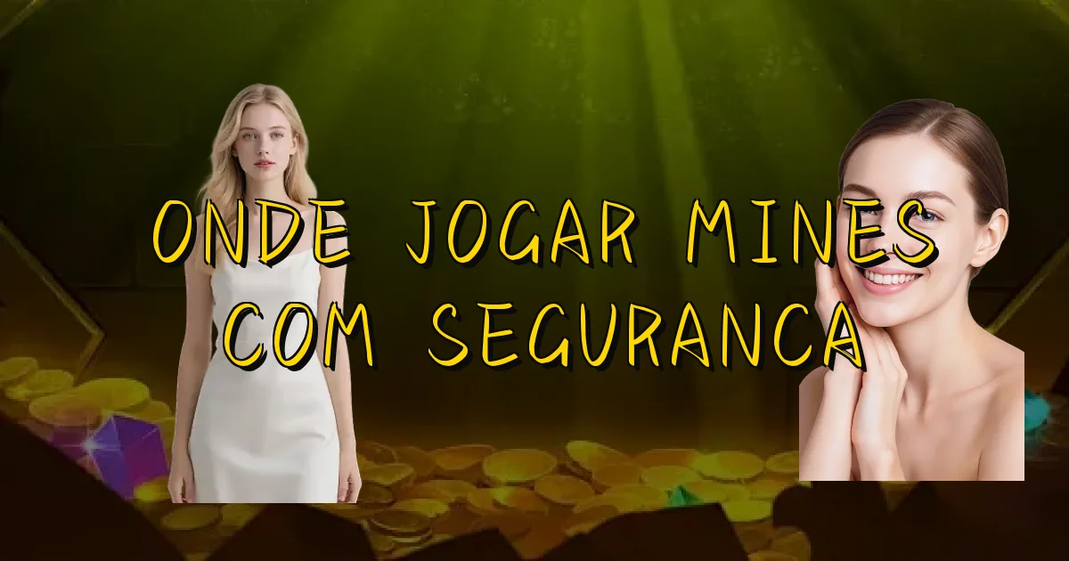 Onde Jogar Mines Com Seguranca Oficial