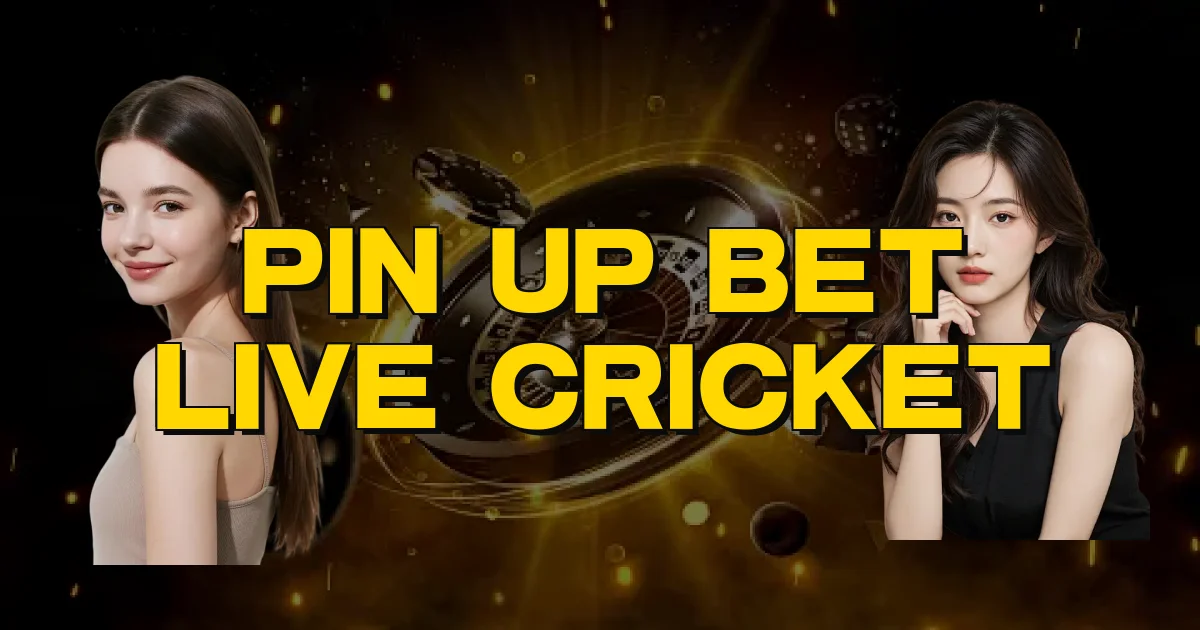 Pin Up Bet Live Cricket Oficial