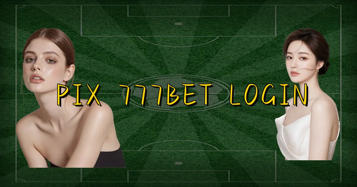 Pix 777Bet Login Oficial