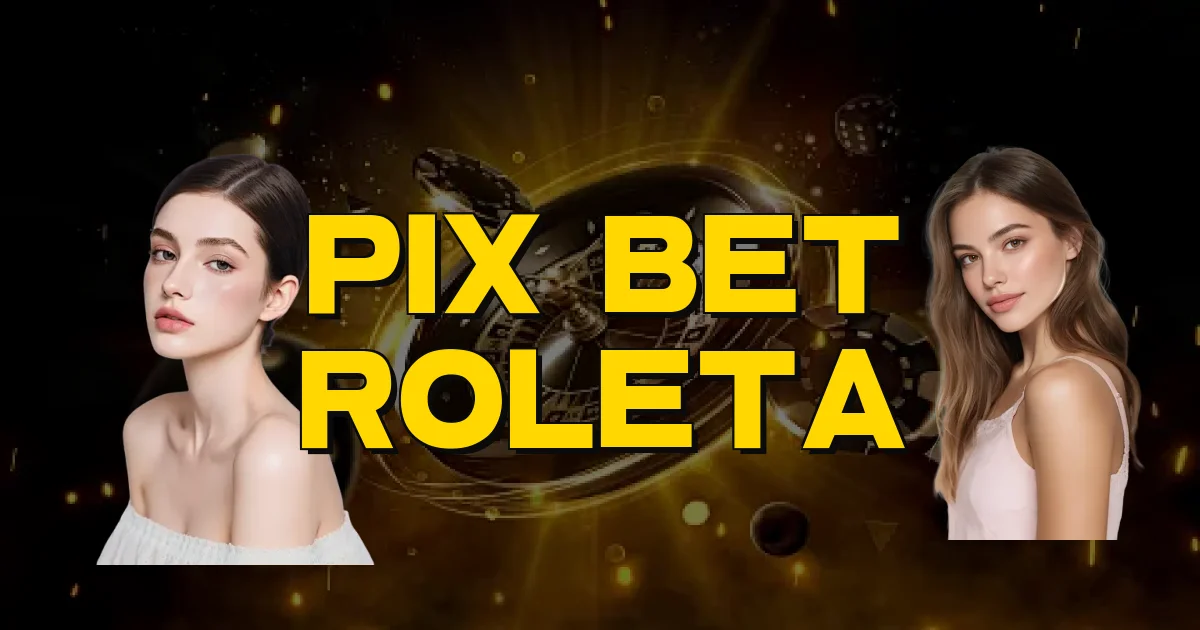 Pix Bet Roleta Oficial