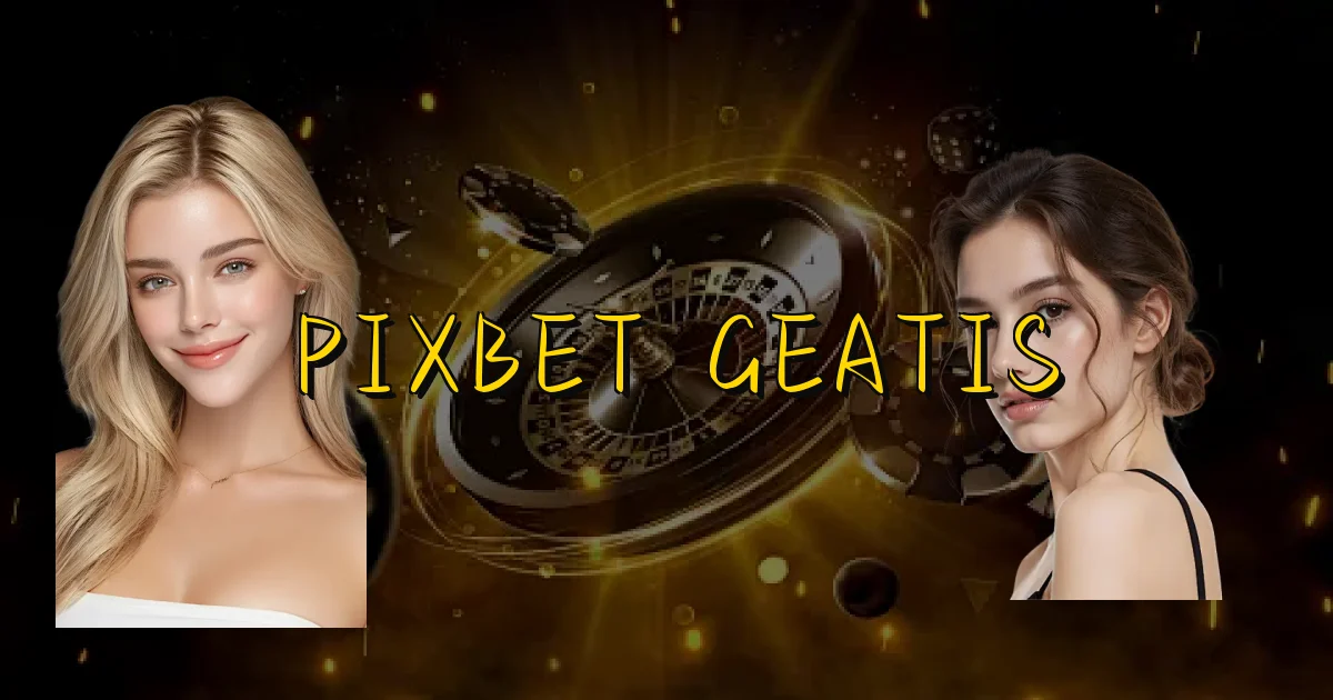 Pixbet Geatis Oficial