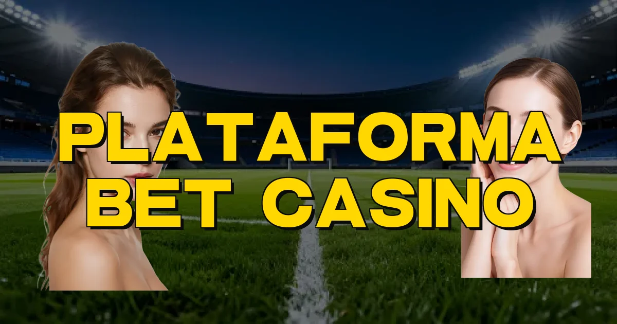 Plataforma Bet Casino Oficial