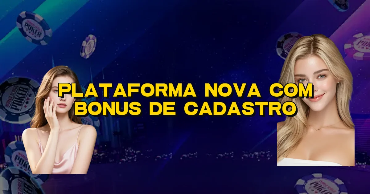 Plataforma Nova Com Bonus De Cadastro Oficial