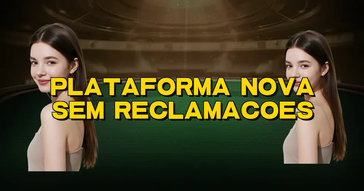 Plataforma Nova Sem Reclamacoes Oficial