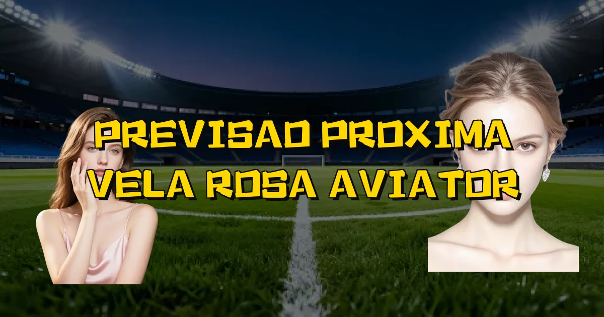 Previsao Proxima Vela Rosa Aviator Oficial