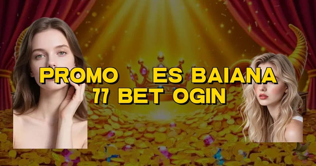 Promoções Baiana 77 Bet Ogin Oficial