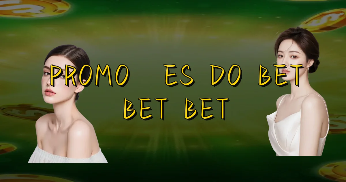 Promoções Do Bet Bet Bet Oficial