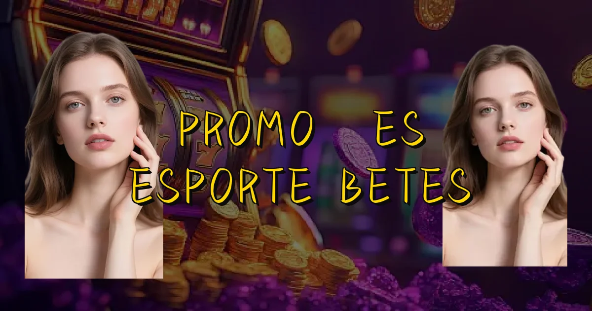 Promoções Esporte Betes Oficial