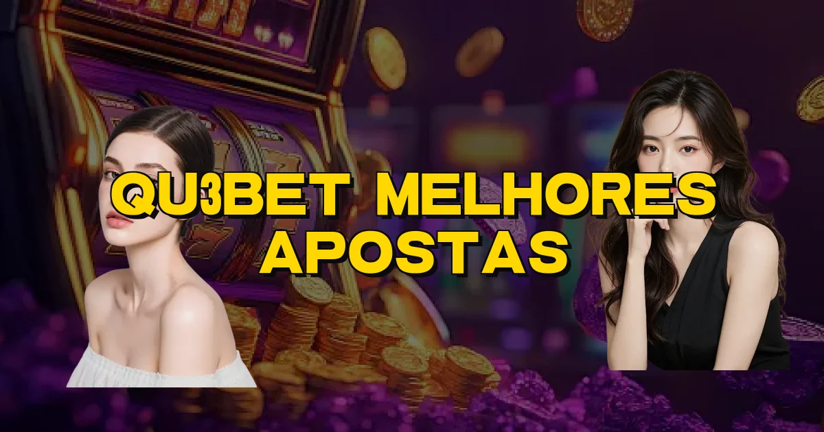 Qu3Bet Melhores Apostas Oficial