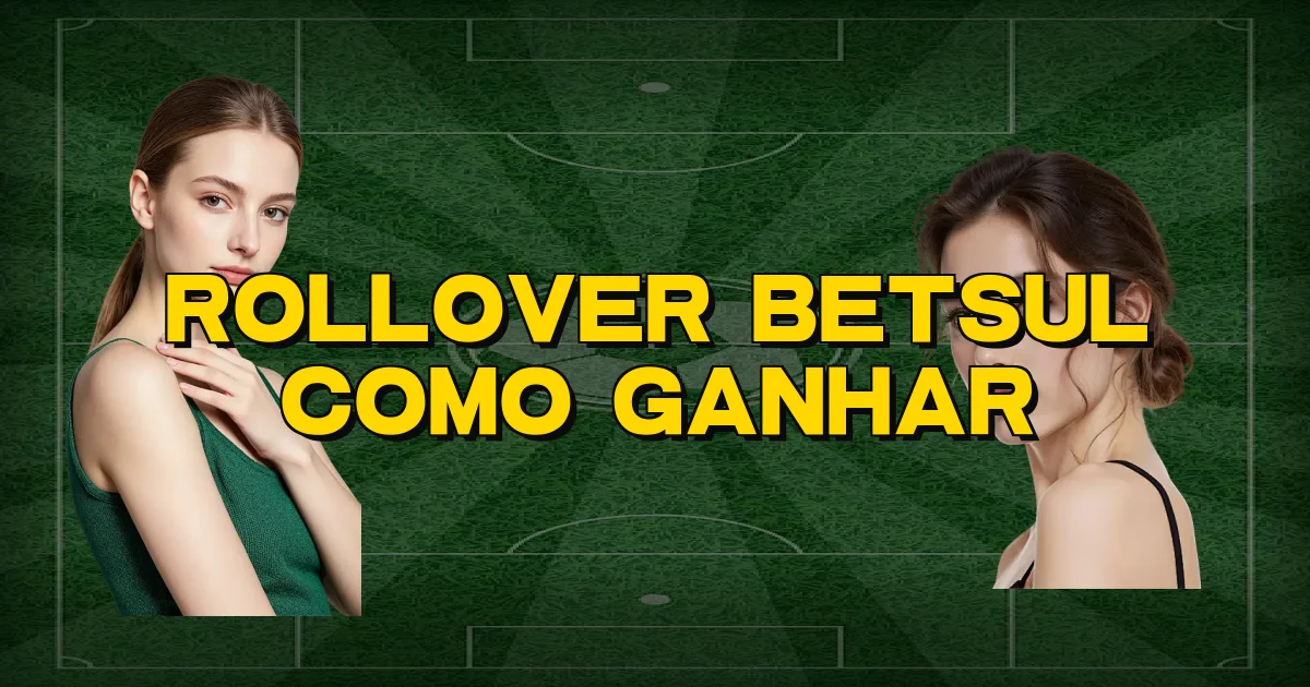Rollover Betsul Como Ganhar Oficial