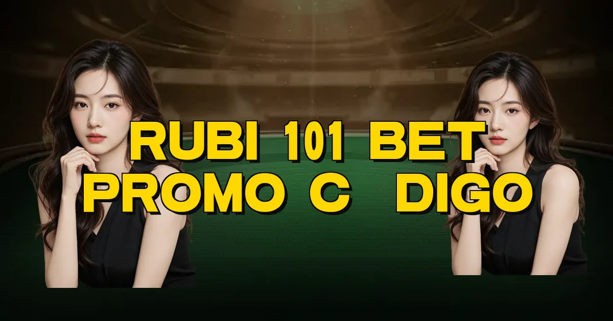 Rubi 101 Bet Promo Código Oficial