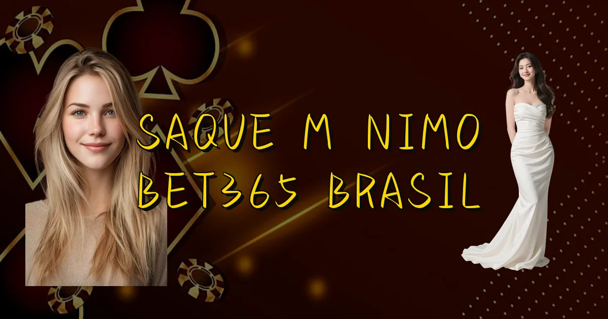 Saque Mínimo Bet365 Brasil Oficial