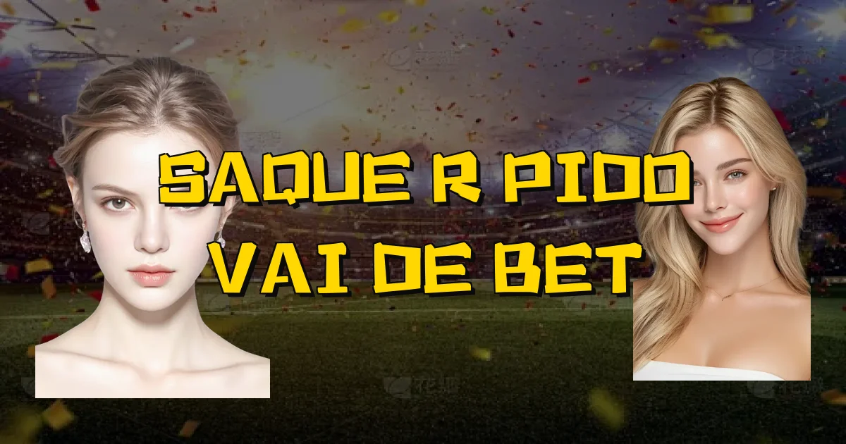 Saque Rápido Vai De Bet Oficial