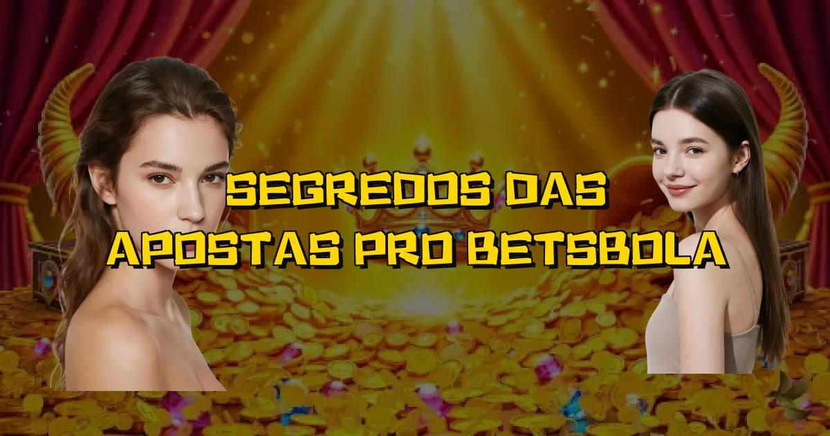 Segredos Das Apostas Pro Betsbola Oficial