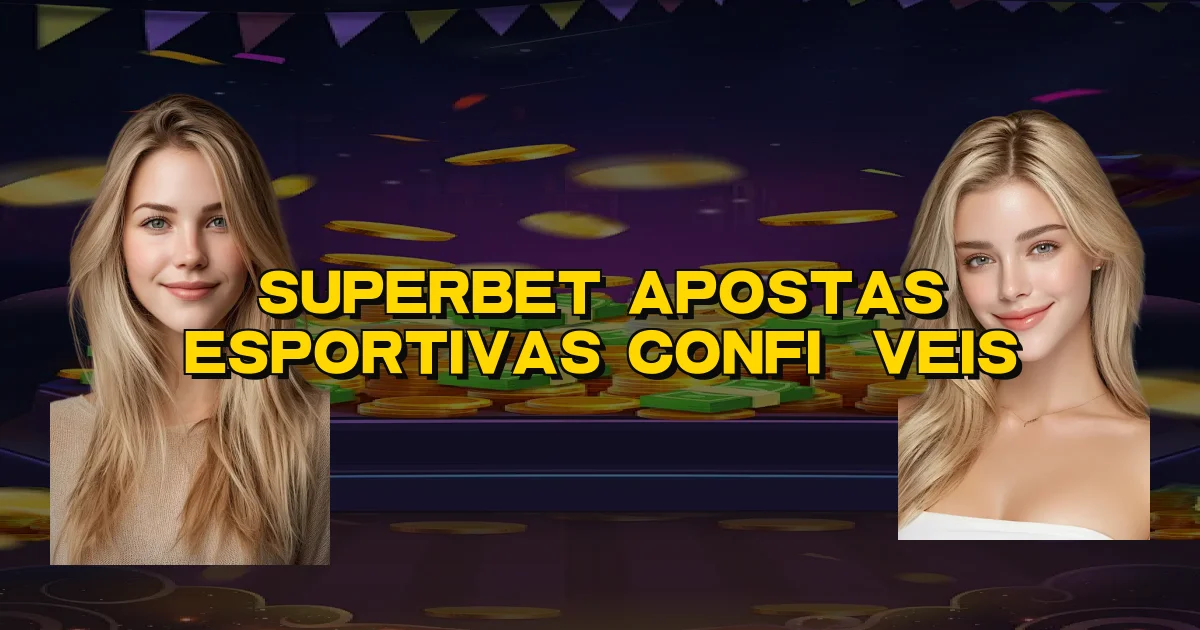 Superbet Apostas Esportivas Confiáveis Oficial