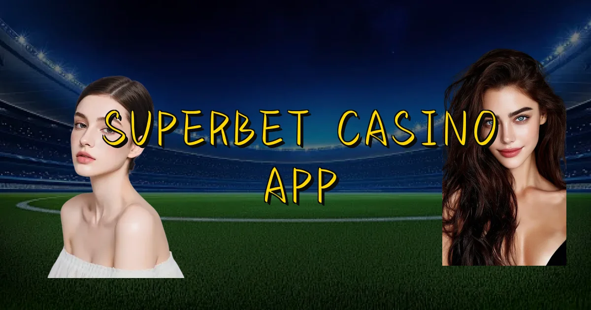 Superbet Casino App Oficial