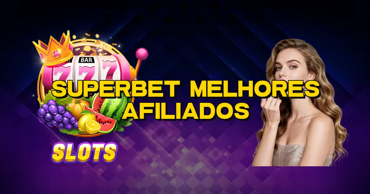 Superbet Melhores Afiliados Oficial