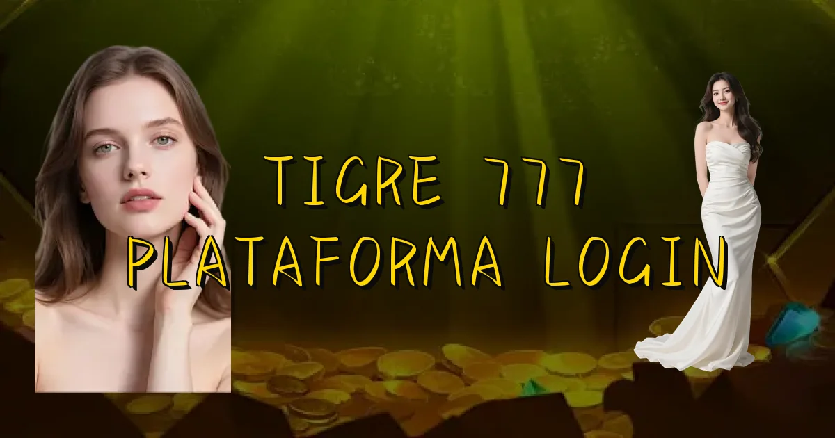 Tigre 777 Plataforma Login Oficial
