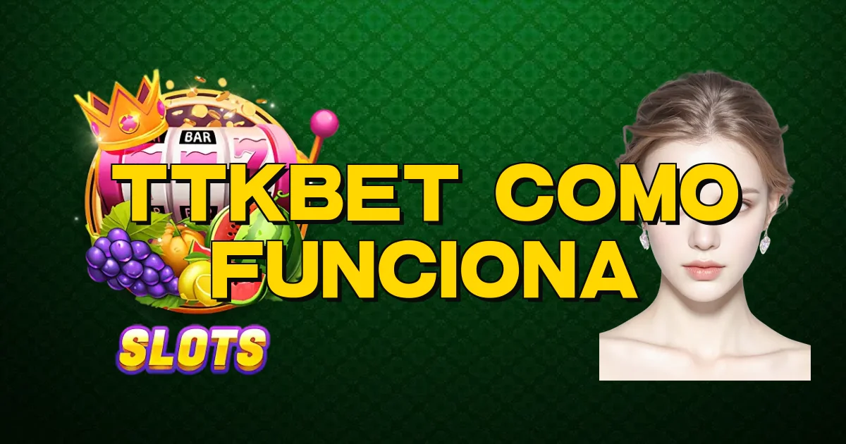 Ttkbet Como Funciona Oficial