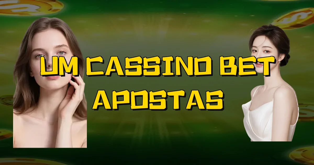Um Cassino Bet Apostas Oficial