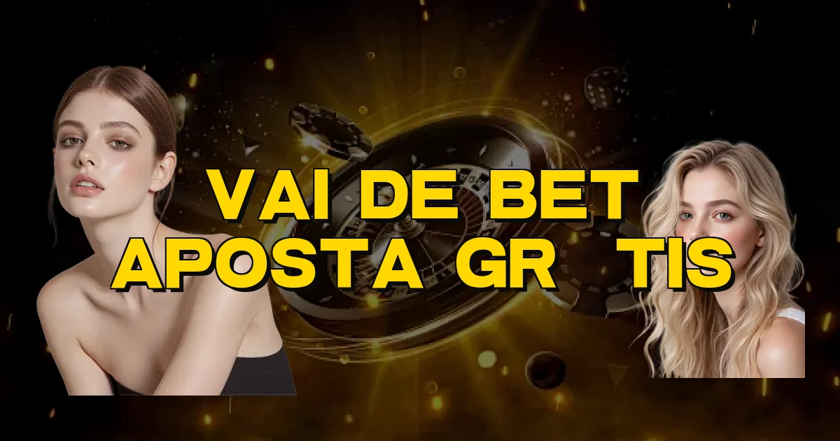Vai De Bet Aposta Grátis Oficial