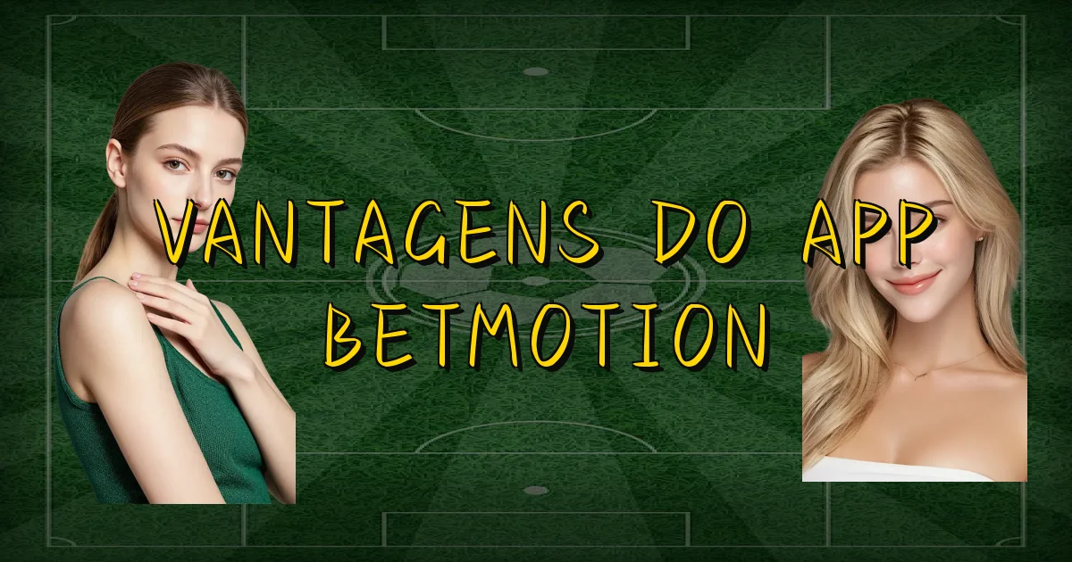Vantagens Do App Betmotion Oficial