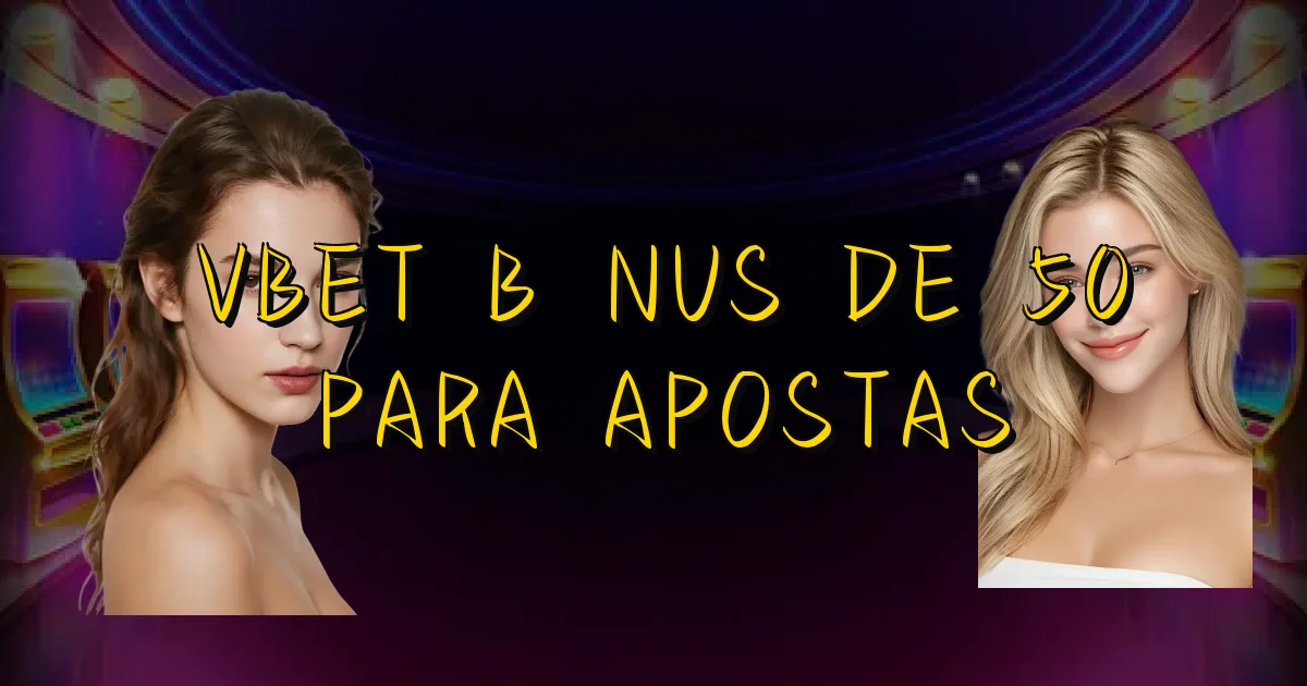 Vbet Bônus De 50 Para Apostas Oficial